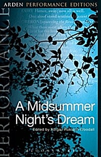 A Midsummer Nights Dream: Arden Performance Editions (Paperback)