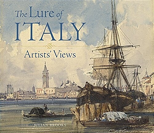 The Lure of Italy: Artists Views (Hardcover)