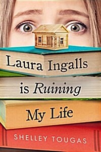 Laura Ingalls Is Ruining My Life (Hardcover)