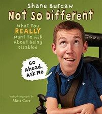 Not so different :what you really want to ask about having a disability 