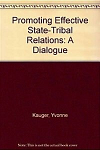 Promoting Effective State-Tribal Relations (Paperback)