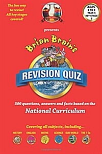 Brian Brains Revison Quiz For Key Stage 2 Year 4 Ages 8 to 9: 300 Questions, Answers and Facts Based On The National Curriculum (Paperback)