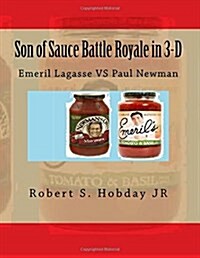 Son of Sauce Battle Royale in 3-D: Emeril Lagasse Vs Paul Newman (Paperback)