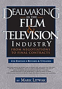 Dealmaking in the Film & Television Industry: From Negotiations to Final Contracts (Paperback, 4, Revised and Upd)