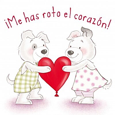 Me Has Roto el Corazon! = You Poked My Heart! (Hardcover)