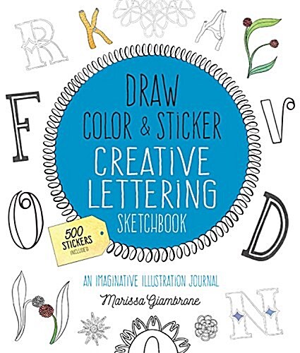 Draw, Color, and Sticker Creative Lettering Sketchbook: An Imaginative Illustration Journal (Paperback)