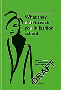 What They Didnt Teach You in Fashion School (Hardcover)
