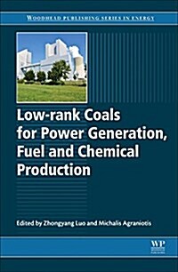 Low-rank Coals for Power Generation, Fuel and Chemical Production (Hardcover)