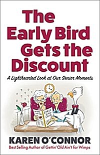The Early Bird Gets the Discount: A Lighthearted Look at Our Senior Moments (Paperback)