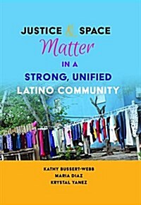 Justice and Space Matter in a Strong, Unified Latino Community (Paperback, New)