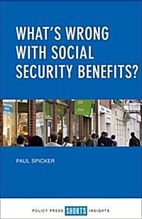 What’s Wrong with Social Security Benefits? (Paperback)