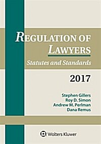 Regulation of Lawyers: Statutes and Standards, 2017 Supplement (Paperback)