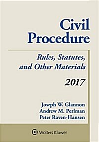 Civil Procedure: Rules Statutes and Other Materials 2017 Supplement (Paperback)