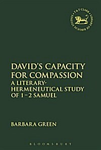 Davids Capacity for Compassion : A Literary-Hermeneutical Study of 1 - 2 Samuel (Hardcover)