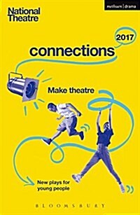 National Theatre Connections 2017 : Three; #Yolo; Fomo; Status Update; Musical Differences; Extremism; the School Film; Zero for the Young Dudes!; the (Paperback)