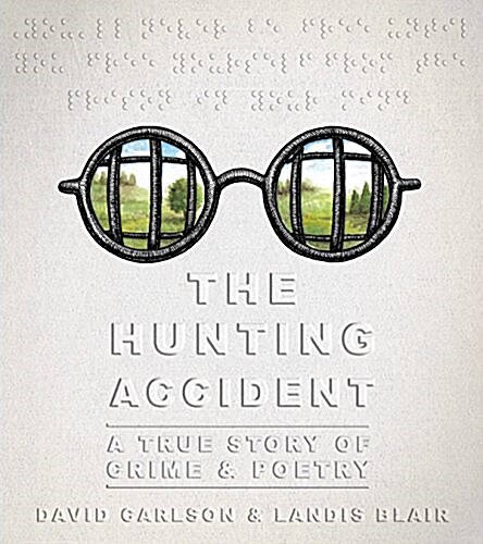 The Hunting Accident: A True Story of Crime and Poetry (Hardcover)