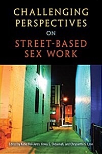 Challenging Perspectives on Street-based Sex Work (Hardcover)