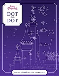 Disney Princess Dot-To-Dot: Connect 1000 Dots on Every Page! (Paperback)