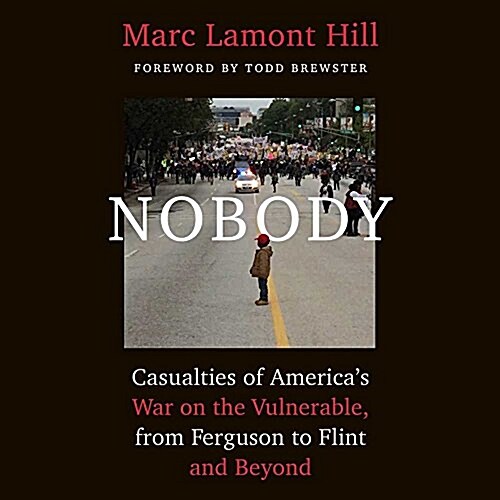 Nobody: Casualties of Americas War on the Vulnerable, from Ferguson to Flint and Beyond (Audio CD)