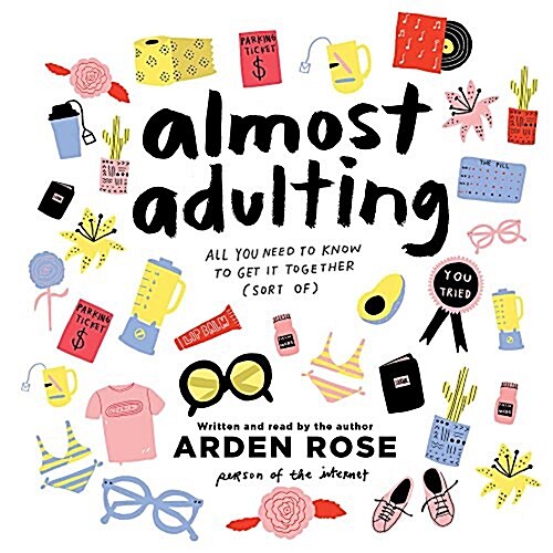 Almost Adulting: All You Need to Know to Get It Together (Sort Of) (Audio CD)