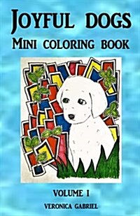 Joyful Dogs Mini Coloring Book: Volume I (Paperback)