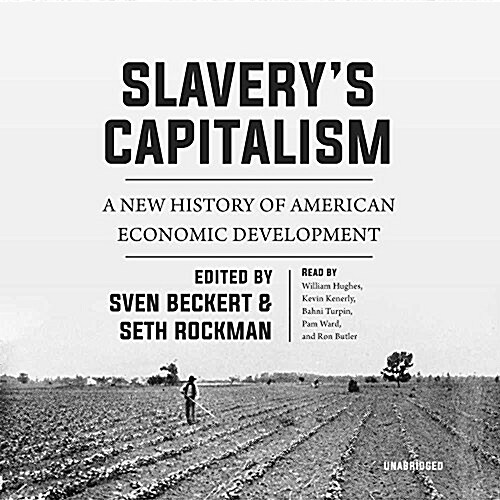 Slaverys Capitalism: A New History of American Economic Development (MP3 CD)