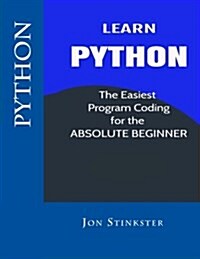 Python: Learn the Easiest Program Coding for the Absolute Beginner (Paperback)