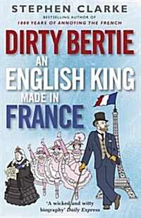Dirty Bertie: An English King Made in France (Paperback)
