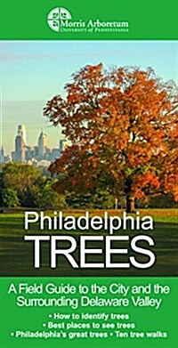 Philadelphia Trees: A Field Guide to the City and the Surrounding Delaware Valley (Paperback)