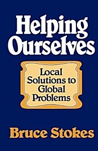 Helping Ourselves: Local Responses to Global Problems (Paperback)