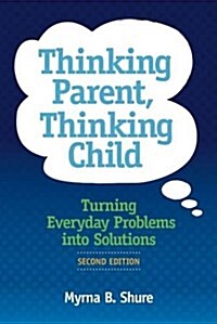 Thinking Parent, Thinking Childturning Everyday Problems into Solutions (Paperback, 2 Rev ed)