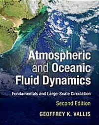 Atmospheric and Oceanic Fluid Dynamics : Fundamentals and Large-Scale Circulation (Hardcover, 2 Revised edition)