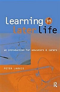 Learning in Later Life : An Introduction for Educators and Carers (Hardcover)