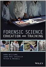 Forensic Science Education and Training: A Tool-Kit for Lecturers and Practitioner Trainers (Hardcover)