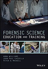 Forensic Science Education and Training: A Tool-Kit for Lecturers and Practitioner Trainers (Hardcover)