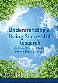 Understanding and Doing Successful Research : Data Collection and Analysis for the Social Sciences (Hardcover)