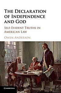 The Declaration of Independence and God : Self-Evident Truths in American Law (Paperback)