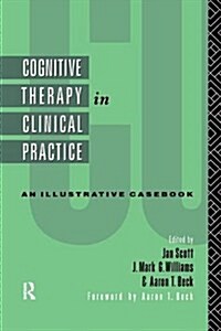 Cognitive Therapy in Clinical Practice : An Illustrative Casebook (Hardcover)