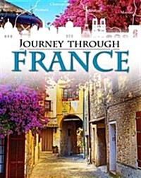 Journey Through: France (Paperback, Illustrated ed)