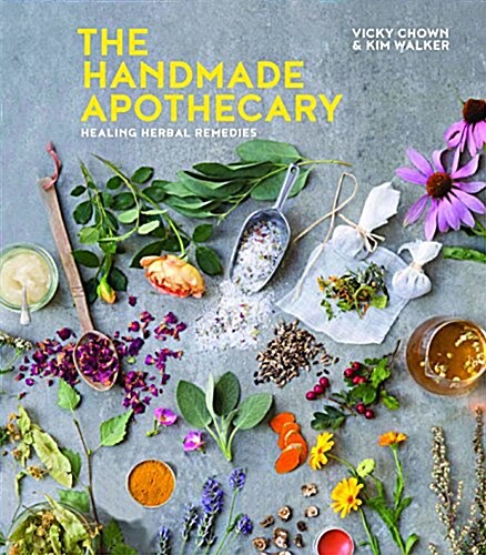 The Handmade Apothecary : Healing herbal recipes (Hardcover)