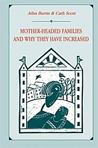 Mother-Headed Families and Why They Have Increased (Paperback)