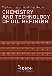 Chemistry and Technology of Oil Refining (Hardcover)