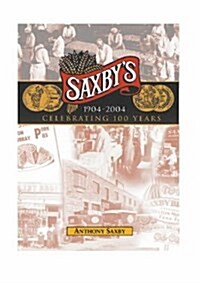 Saxbys 1904-2004 : Celebrating 100 Years (Paperback)