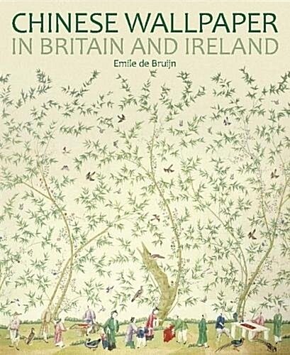 Chinese Wallpaper in Britain and Ireland (Hardcover)