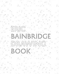 Eric Bainbridge Drawing Book (Paperback)