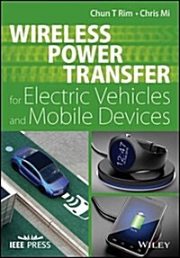 Wireless Power Transfer for Electric Vehicles and Mobile Devices (Hardcover)