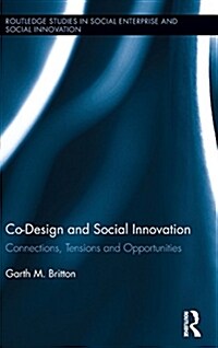 Co-Design and Social Innovation : Connections, Tensions and Opportunities (Hardcover)