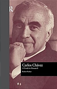 Carlos Chavez : A Guide to Research (Paperback)