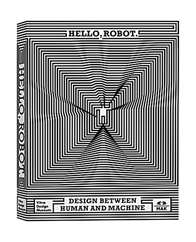 Hello, Robot.: Design Between Human and Machine (Paperback)