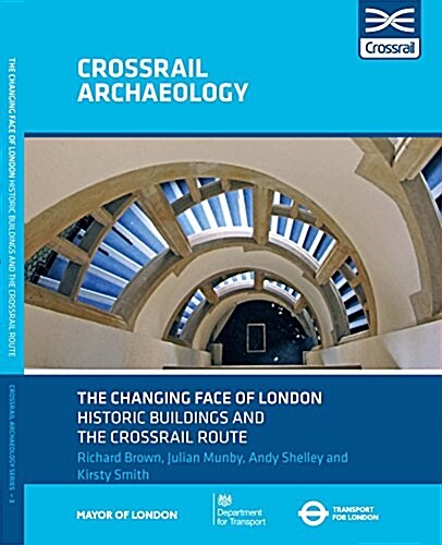 The Changing Face of London Historic Buildings and the Crossrail Route (Paperback)